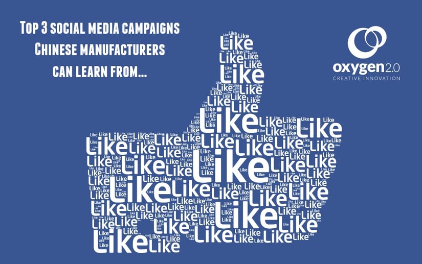 Top 3 social media campaigns Chinese manufacturers should learn from